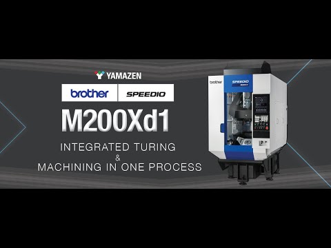 Brother SPEEDIO M200Xd1: Integrated Turning & Machining In One Process