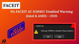 Fix FACEIT AC IOMMU Disabled Warning (Intel & AMD) – 2026