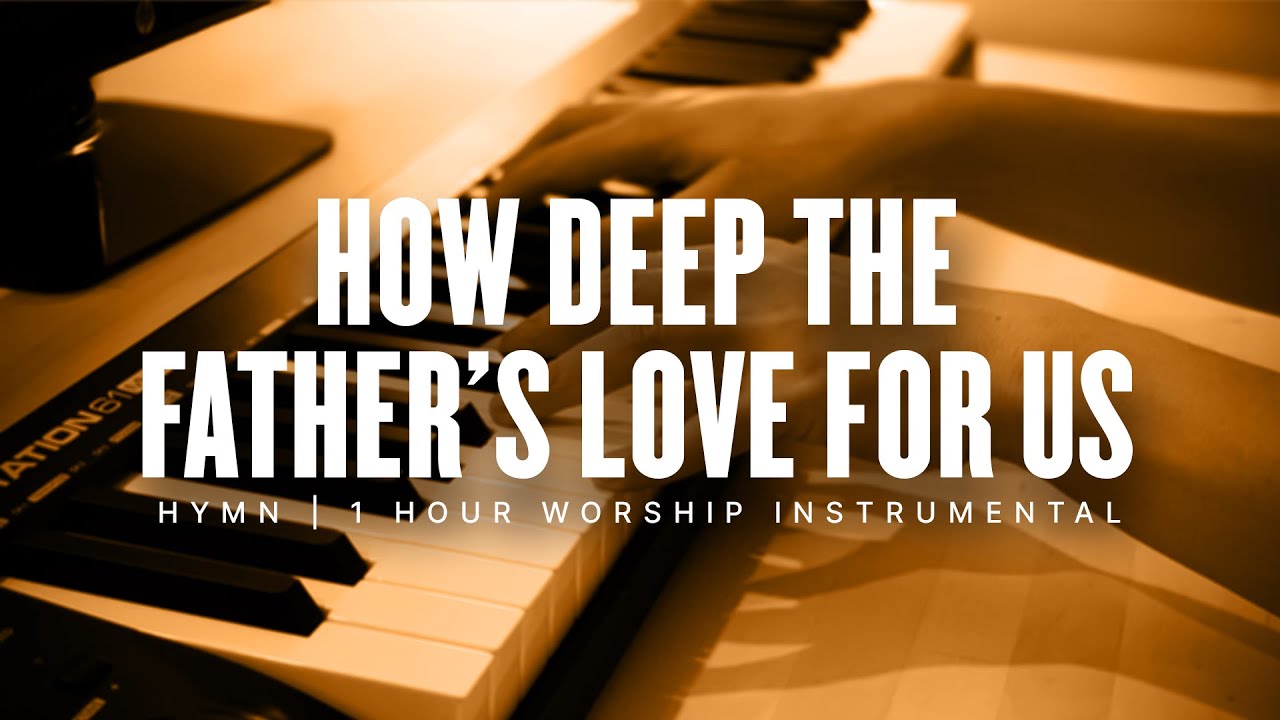 How deep the father s love for us worship instrumental 1 hour of