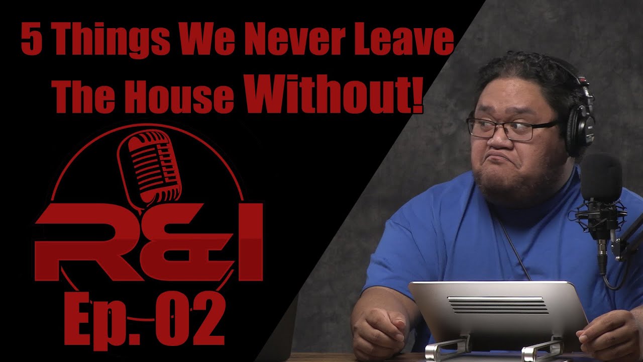 5 Things we never leave the house without | R&I Podcast #2 - YouTube