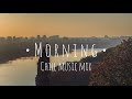 Background Music // Morning // Relax and Chill Music Mix