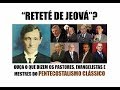 Pentecostais Clássicos sobre o RETETÉ DE JEOVÁ