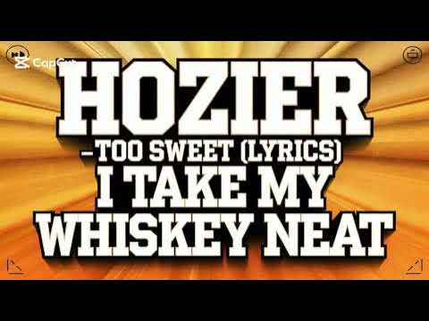 Hozier - Too Sweet (Lyrics) "i take my whiskey neat" - YouTube