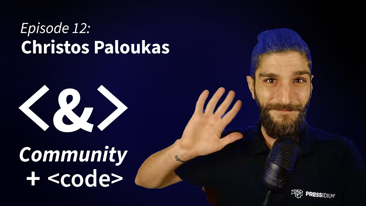 Community + Code: Episode 12 - Christos Paloukas