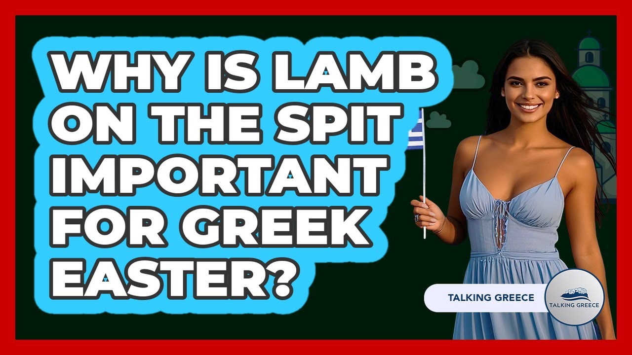 Why Is Lamb On The Spit Important For Greek Easter? - Talking Greece