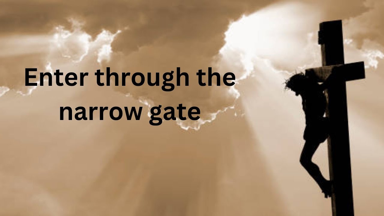 Enter through the narrow gate - YouTube