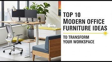 Top 10 Modern Office Furniture Ideas to Transform Your Workspace