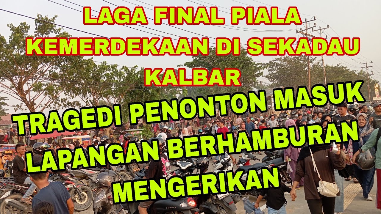 TRAGEDI FINAL TARKAM  DI SEKADAU ANTARA MENTERAP FC 🆚 LASKAR KUMPANG FC, DI LAP EJELANTU SEKADAU, 