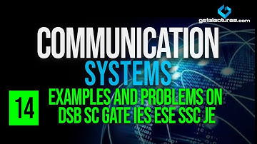 Communication System 14 Examples and Problems on DSB SC GATE IES ESE SSC JE