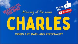 Meaning of the name Charles. Origin, life path & personality.
