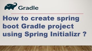 How to create spring boot gradle project using Spring Initializr ? || Gradle Tutorial