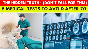 The Hidden Truth: 5 Medical Tests to Avoid After 70 | Senior Health Tips