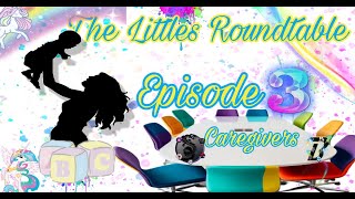 The Little's Roundtable Episode 3: Exploring the Caregiver Role in Ageplay BDSM