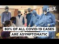 COVID-19 Could Be A Silent Killer, 80% Cases In India Have No Symptoms