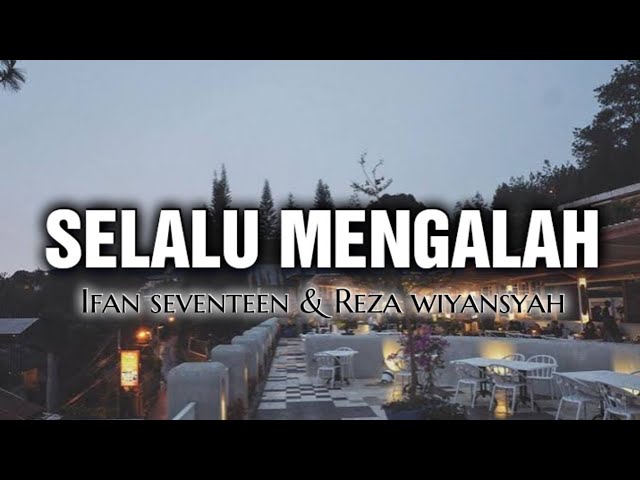 Selalu mengalah - Ifan seventeen u0026 Reza wiyansyah ( lirik lagu ) Acoustic version class=