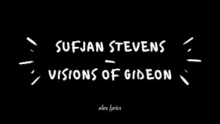 sufjan stevens - visions of gideon (lyrics)