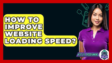 How To Improve Website Loading Speed? - Next LVL Programming