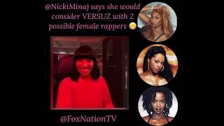 Nicki Minaj says she would consider VERSUZ with 2 possible female rappers (2022)
