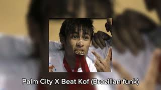 Palm City X Beat Kof (Brazilian funk)