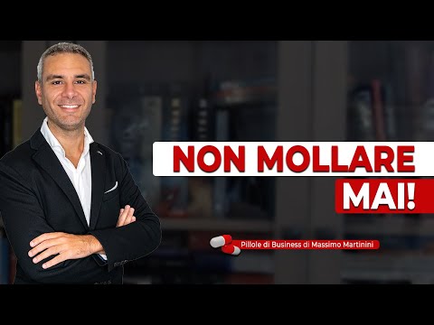 Non mollare mai!