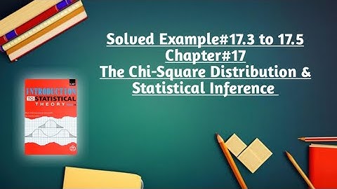 Solved Example#17.3 to 17.5 ||Chapter#17 ||Chi-Square Distribution