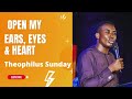 Theophilus Sunday - Open My Ears, Eyes & Heart