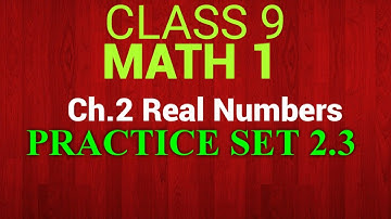 Class 9 MH Board Math 1 ch.2 Real numbers practice set 2.3