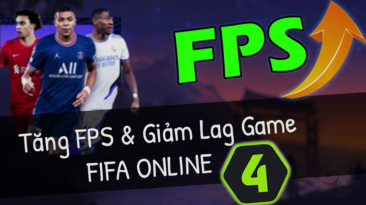 🔧Tăng FPS & Giảm Lag Game FIFA ONLINE 4 ✅ | Tối Ưu Fo4 Tăng Tốc Chơi Game & UnlockLimitedFPS | 2022.