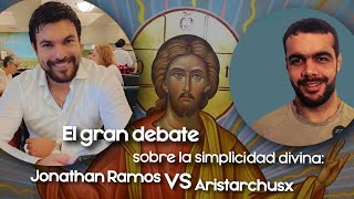 El gran debate sobre la simplicidad divina: Aristarchus (ateo) vs Jonathan Ramos (tomista)