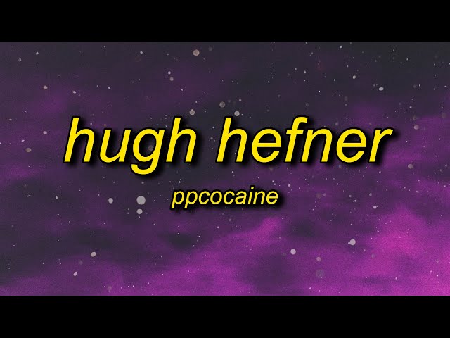 ppcocaine - Hugh Hefner (Lyrics) | hey, reporting live, it's trap bunny bubbles class=