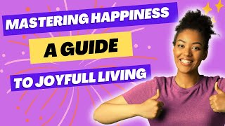 Harnessing Mindfulness and Kindness: Your Path to Joyful Living