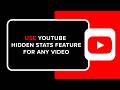 How to Use YouTube Hidden Stats Feature for Any Video