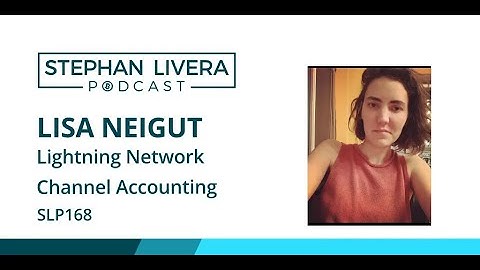 SLP168 Lisa Neigut – Lightning Network Channel Accounting and Dual Funded Channels