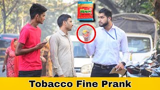 Tobacco Fine Prank | Part 4 | Prakash Peswani Prank |