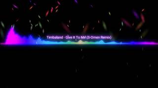 Timbaland - Give It To me (S-Omen Remix)