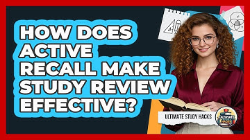 How Does Active Recall Make Study Review Effective? - Ultimate Study Hacks