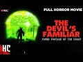 The Devil S Familiar Full Horror Movie Found Footage Horror HD English Movie Horror Central 