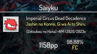 Saiyku (9.28⭐) Imperial Circus Dead Decadence - Jashin no Konrei [Zetsubou] 98.88% | FC | 1158 PP