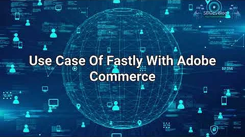 🚀 Unlock the Power of Fastly for Adobe Commerce (Magento 2)! 🛒 | SBDevBlog