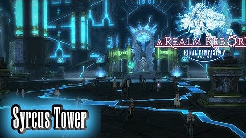 Syrcus Tower - Crystal Tower Raid Series - Final Fantasy XIV: A Realm Reborn