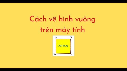 Cách hướng dẫn hs vẽ hình vuông năm 2024