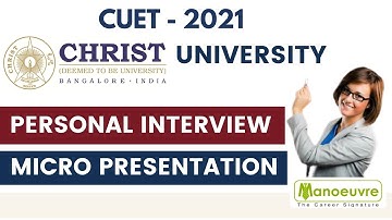Christ University (CUET) Entrance 2021 - Personal Interview & Micro Presentation | Tips - Strategy