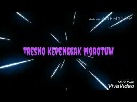 Lirik Tresno Kepenggak Morotuo