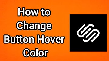 How to Change Button Hover Color on Squarespace - Full Guide