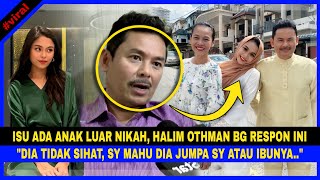 Ini RESPON HALIM OTHMAN Lps ANAK DEDAH Dia Tk Pernah KAHWIN Dgn IBUNYA & Berstatus 'ANAK LUAR NIKAH'