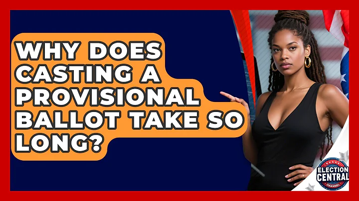 Why Does Casting A Provisional Ballot Take So Long? - Election Central Channel