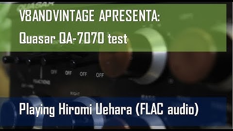 Quasar QA7070 test | Hiromi Uehara FLAC audio