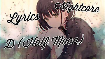Nightcore ➝  D (Half Moon)