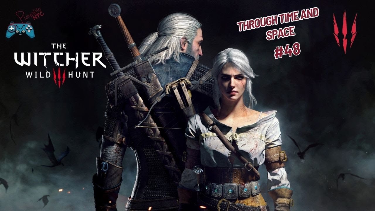 The Witcher 3 Wild Hunt Gameplay Walkthrough Part 48 - Main Quest: Through Time and Space Pt. 1