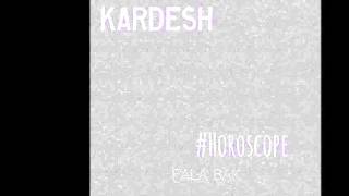 KARDESH - HOROSCOPE  ( Fala Bak)